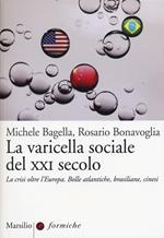 La varicella sociale del XXI secolo. La crisi oltre l'Europa. Bolle atlantiche, brasiliane, cinesi