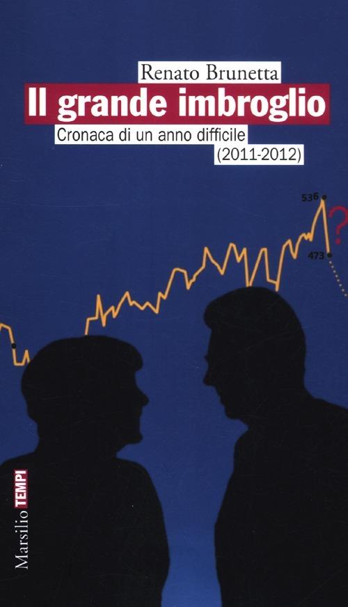 Il grande imbroglio. Cronaca di un anno difficile (2011-2012) - Renato Brunetta - copertina