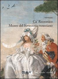 Venezia. Ca' Rezzonico. Museo del Settecento veneziano - copertina