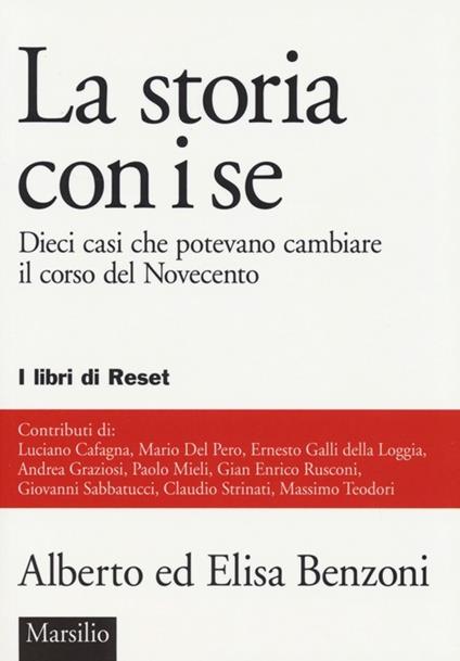 La storia con i se. Dieci casi che potevano cambiare il corso del Novecento - Alberto Benzoni,Elisa Benzoni - copertina