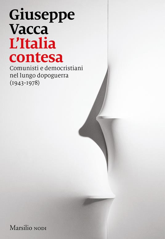 L'Italia contesa. Comunisti e democristiani nel lungo dopoguerra (1943-1978) - Giuseppe Vacca - copertina