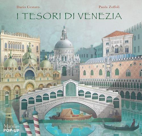 I tesori di Venezia. Libro pop-up. Ediz. illustrata - Dario Cestaro,Paola Zoffoli - copertina