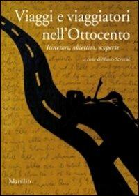 Viaggi e viaggiatori nell'Ottocento. Itinerari, obiettivi, scoperte - copertina