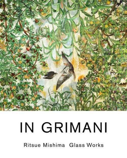 In Grimani. Ritsue Mishima glass works. Catalogo della mostra (Venezia, 30 maggio-29 agosto 2013). Ediz. inglese - copertina