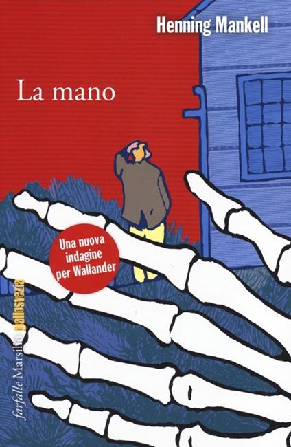 La mano. Le inchieste del commissario Wallander. Vol. 11 - Henning Mankell - copertina