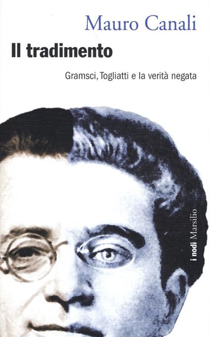 Il tradimento. Gramsci, Togliatti e la verità negata - Mauro Canali - copertina