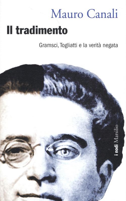 Il tradimento. Gramsci, Togliatti e la verità negata - Mauro Canali - copertina