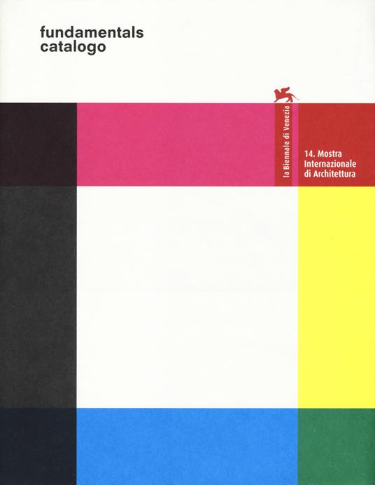 La Biennale di Venezia. 14ª Mostra internazionale di architettura. Fundamentals. Catalogo della mostra (Venezia, 7 giugno-23 novembre 2014 ). Ediz. illustrata - copertina
