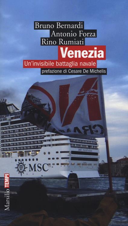 Venezia. Un'invisibile battaglia navale - Bruno Bernardi,Antonio Forza,Rino Rumiati - copertina