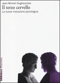 Il terzo cervello. La nuova rivoluzione psicologica - Jean-Michel Oughourlian - copertina