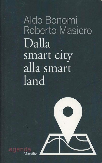 Dalla smart city alla smart land - Aldo Bonomi,Roberto Masiero - copertina