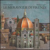 Le meraviglie di Firenze. Libro pop-up. Ediz. illustrata - Dario Cestaro,Franca Lugato - copertina