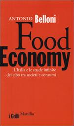 Food Economy. L'Italia e le strade infinite del cibo tra società e consumi