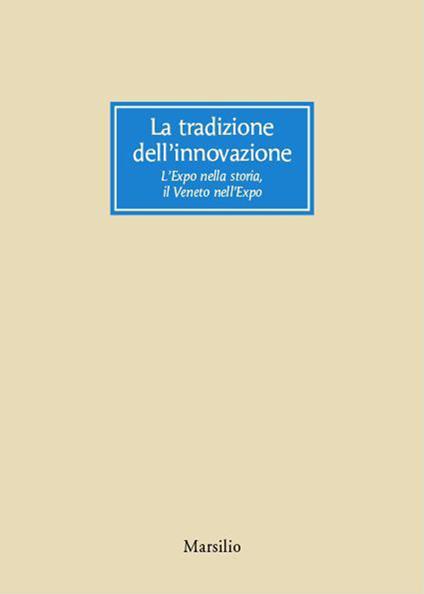 La tradizione dell'innovazione. L'Expo nella storia, il Veneto nell'Expo - copertina