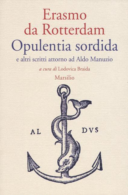 Opulentia sordida e altri scritti attorno ad Aldo Manuzio - Erasmo da Rotterdam - copertina