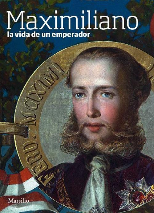 Maximiliano. La vida de un emperador - copertina