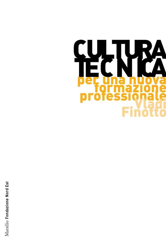 Cultura tecnica. Per una nuova formazione professionale - Vladi Finotto - copertina
