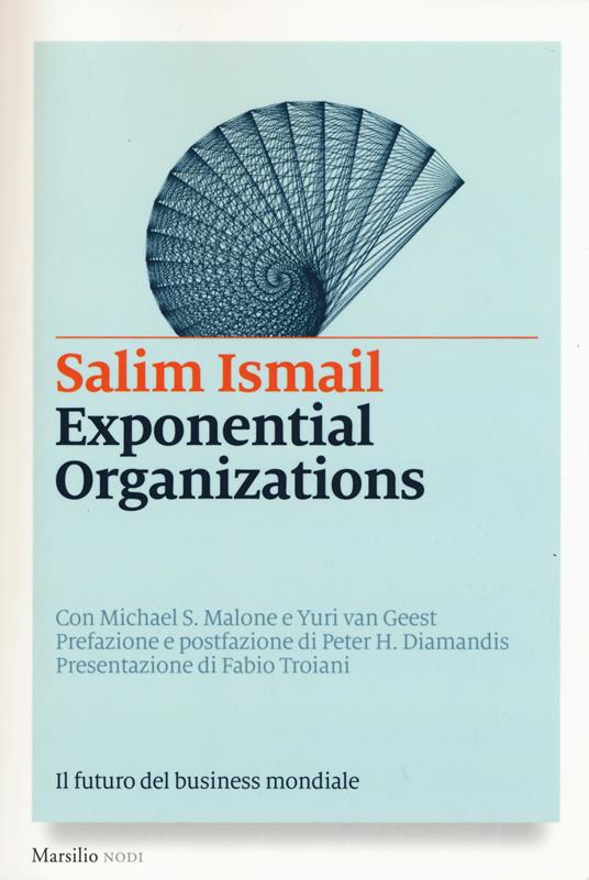 Exponential organizations. Il futuro del business mondiale - Salim Ismail,Michael S. Malone,Yuri Van Geest - copertina