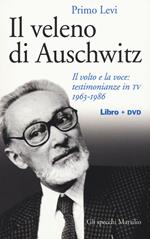 Il veleno di Auschwitz. Il volto e la voce: testimonianze in TV 1963-1986. Con DVD