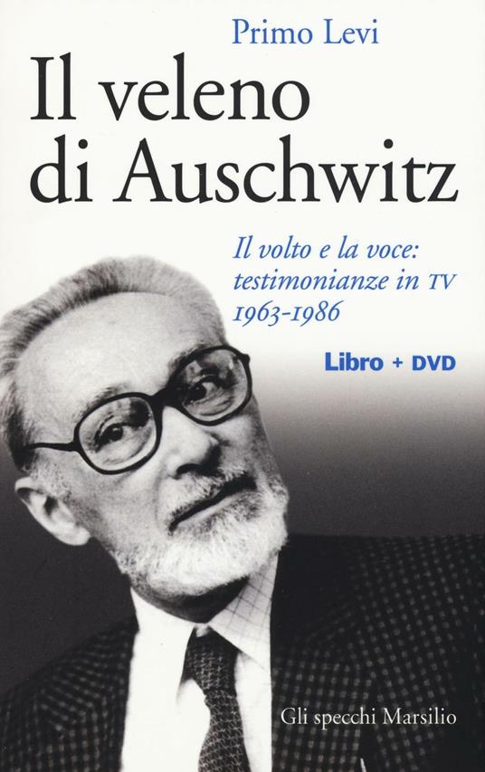 Il veleno di Auschwitz. Il volto e la voce: testimonianze in TV 1963-1986. Con DVD - Primo Levi - copertina