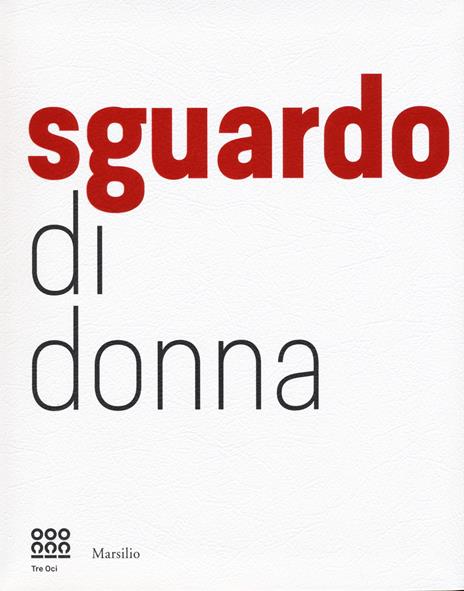 Sguardo di donna. Da Diane Arbus a Letizia Battaglia la passione e il coraggio. Ediz. illustrata - copertina