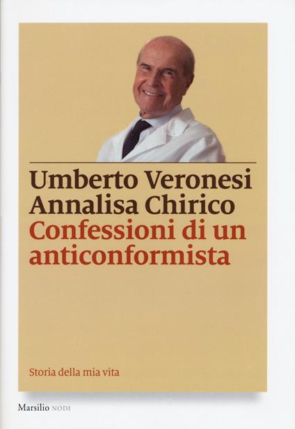 Confessioni di un anticonformista. Ediz. illustrata - Umberto Veronesi,Annalisa Chirico - copertina