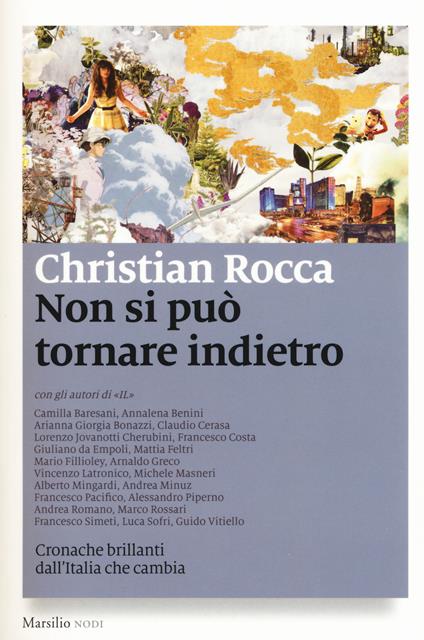 Non si può tornare indietro. Cronache brillanti dall'Italia che cambia - Christian Rocca - copertina