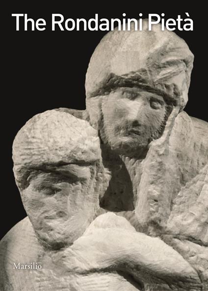 The Pietà Rondanini. Ediz. illustrata - copertina