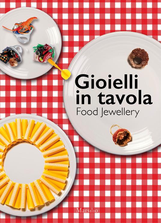 Gioielli in tavola-Food jewellery. Ediz. bilingue - Livia Tenuta,Viola C. Vecchi - copertina