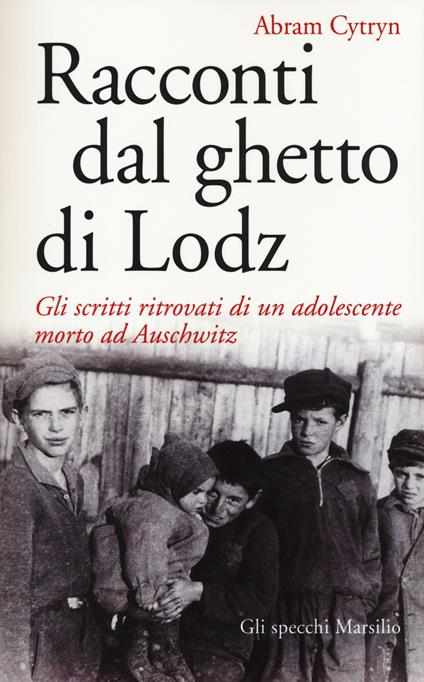 Racconti dal ghetto di Lodz. Gli scritti ritrovati di un adolescente morto ad Auschwitz - Abram Cytryn - copertina