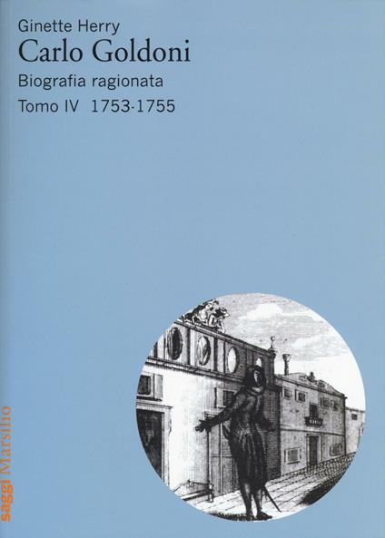 Carlo Goldoni. Biografia ragionata. Vol. 4: 1753-1755 - Ginette Herry - copertina