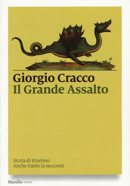 Il grande assalto. Storia di Ezzelino. Anche Dante la raccontò - Giorgio Cracco - copertina