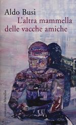 L' altra mammella delle vacche amiche (un'autobiografia non autorizzata)