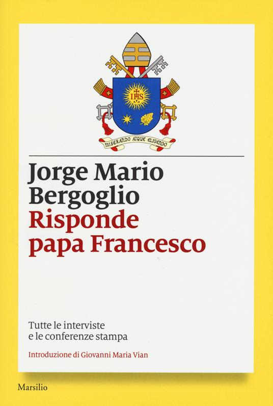 Risponde papa Francesco. Tutte le interviste e le conferenze stampa - Francesco (Jorge Mario Bergoglio) - copertina