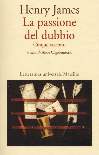 La passione del dubbio: Madame de Mauves-Daisy Miller-Il carteggio Aspern-Il giro di vite-L'angolo bello - Henry James - copertina