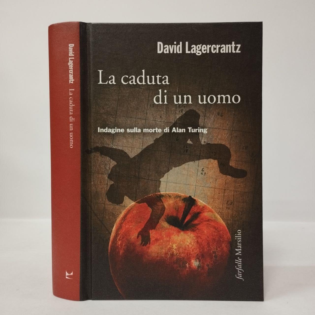 La caduta di un uomo. Indagine sulla morte di Alan Turing