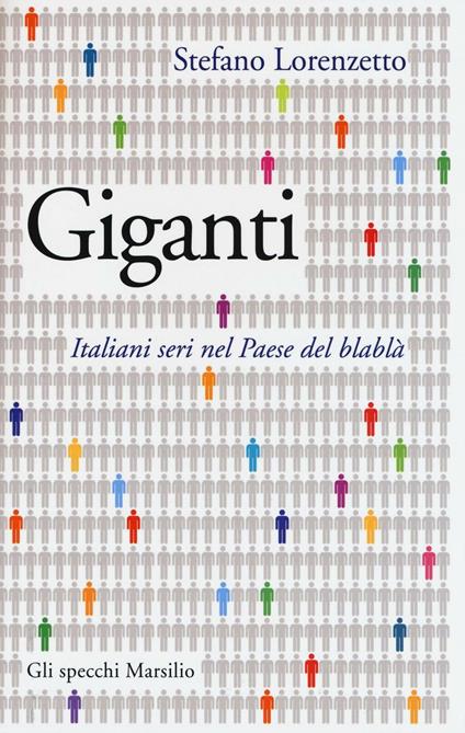 Giganti. Italiani seri nel Paese del blablà - Stefano Lorenzetto - copertina