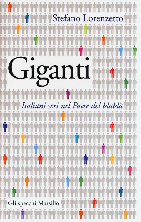 Giganti. Italiani seri nel Paese del blablà - Stefano Lorenzetto - copertina