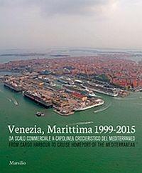 Venezia, Marittima 1999-2015. Da scalo commerciale a capolinea crocieristico del Mediterraneo. Ediz. italiana e inglese - copertina