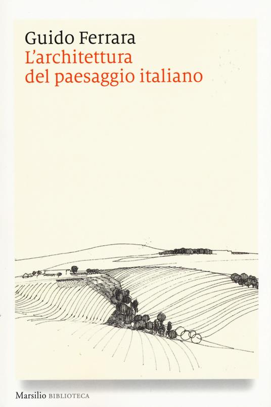 L' architettura del paesaggio italiano. Ediz. illustrata - Guido Ferrara - copertina