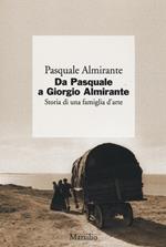 Da Pasquale a Giorgio Almirante. Storia di una famiglia d'arte