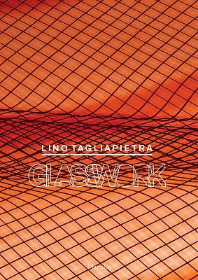 Lino Tagliapietra. Glasswork. Ediz. illustrata - copertina