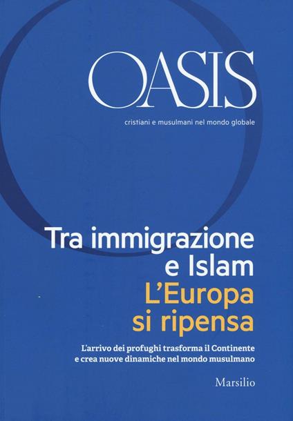 Oasis. Cristiani e musulmani nel mondo globale (2016). Vol. 24: Tra immigrazione e Islam. L'Europa si ripensa - copertina