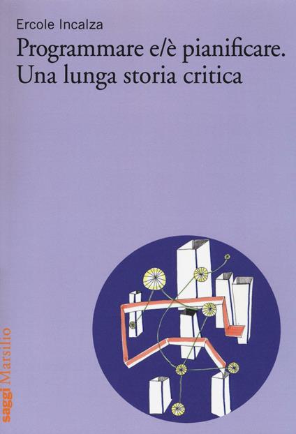 Programmare e/è pianificare. Una lunga storia critica - Ercole Incalza - copertina