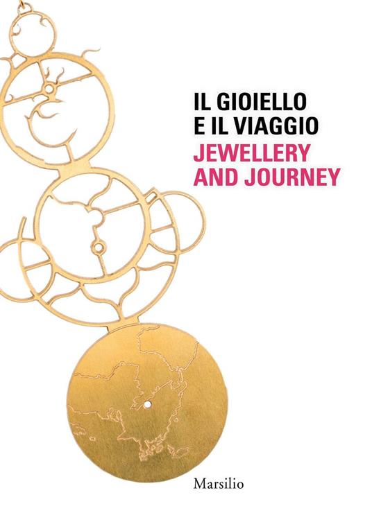 Il gioiello e il viaggio-Jewellery and journey. Ediz. bilingue - copertina