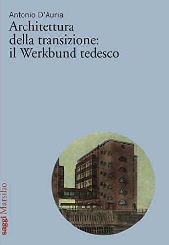 Architettura della transizione: il Werkbund tedesco - Antonio D'Auria - copertina