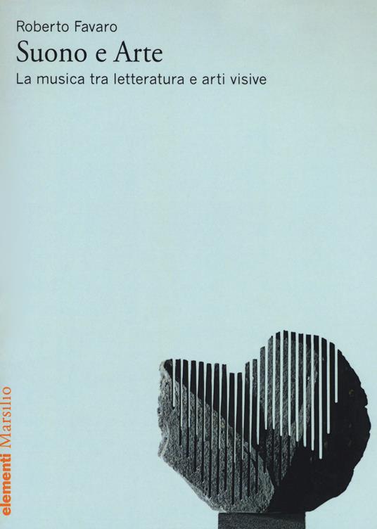 Suono e arte. La musica tra letteratura e arti visive - Roberto Favaro - copertina