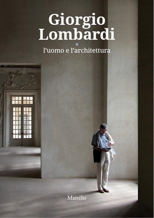 Giorgio Lombardi. L'uomo e l'architettura. Ediz. a colori - copertina