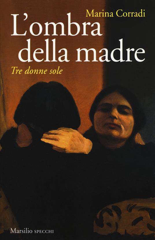 L' ombra della madre. Tre donne sole - Marina Corradi - copertina