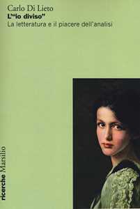 Libro L'«io diviso». La letteratura e il piacere dell'analisi Carlo Di Lieto